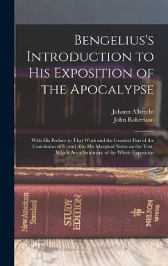 Bengelius's Introduction to His Exposition of the Apocalypse - Bengel, Johann Albrecht; Robertson, John