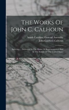 The Works Of John C. Calhoun - Calhoun, John Caldwell