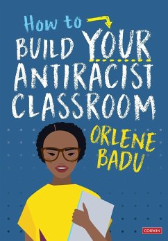 How to Build Your Antiracist Classroom - Badu, Orlene