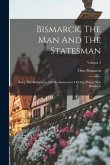 Bismarck, The Man And The Statesman: Being The Reflections And Reminiscences Of Otto, Prince Von Bismarck; Volume 3