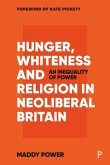 Hunger, Whiteness and Religion in Neoliberal Britain