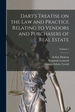 Dart's Treatise on the Law and Practice Relating to Vendors and Purchasers of Real Estate; Volume 1 - Cherry, Benjamin Lennard; Tyrrell, George Edwin