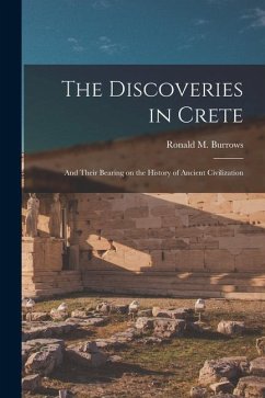 The Discoveries in Crete: And Their Bearing on the History of Ancient Civilization