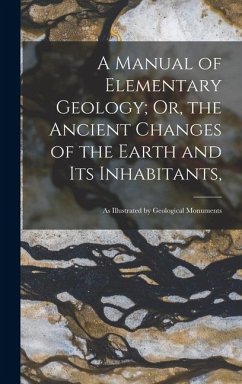 Cover A Manual of Elementary Geology; Or, the Ancient Changes of the Earth and Its Inhabitants,
