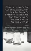 Transactions Of The National Association For The Study Of Epilepsy And The Care And Treatment Of Epileptics At The Annual Meeting