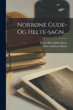 Norrøne Gude- Og Helte-sagn... - Munch, Peter Andreas