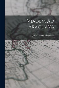 Viagem ao Araguaya - Magalhaes, José Couto de