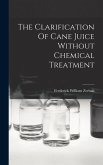 The Clarification Of Cane Juice Without Chemical Treatment