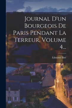Cover Journal D'un Bourgeois De Paris Pendant La Terreur, Volume 4...