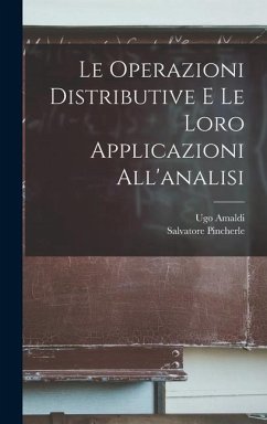 Le Operazioni Distributive E Le Loro Applicazioni All'analisi - Amaldi, Ugo; Pincherle, Salvatore