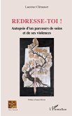 Redresse-toi ! Autopsie d'un parcours de soins et de ses violences