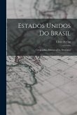Estados Unidos Do Brasil: Geographia, Ethnographia, Estatistica