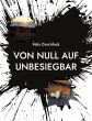 Von null auf unbesiegbar (eBook, ePUB) - Bild 1