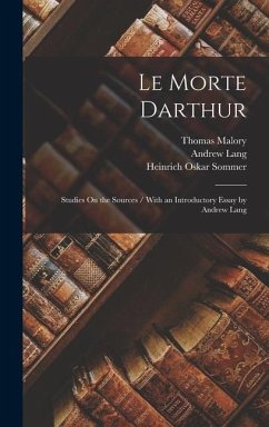 Le Morte Darthur - Lang, Andrew; Malory, Thomas; Sommer, Heinrich Oskar