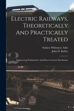 Electric Railways, Theoretically And Practically Treated: Engineering Preliminaries And Direct-current Sub-station - Ashe, Sydney Whitmore