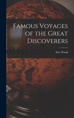 Famous Voyages of the Great Discoverers - Wood, Eric