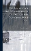 The Bearing of the Evolutionary Theory on the Conception of God