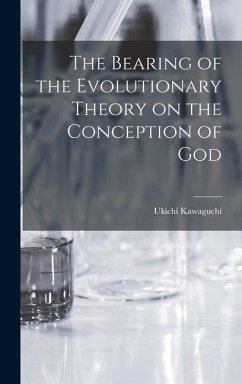 The Bearing of the Evolutionary Theory on the Conception of God - Kawaguchi, Ukichi