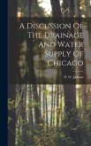 A Discussion Of The Drainage And Water Supply Of Chicago