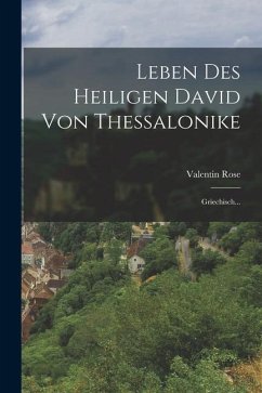 Leben Des Heiligen David Von Thessalonike: Griechisch... - Rose, Valentin