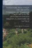 Inventaire Analytique Des Archives Communales D'amboise 1421-1789 Suivi De Documents Inédits Relatifs À L'histoire De La Ville