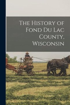 The History of Fond Du Lac County, Wisconsin - Anonymous