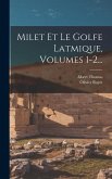 Milet Et Le Golfe Latmique, Volumes 1-2...