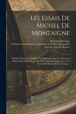 Les Essais De Michel De Montaigne: Publicés D'eprés L'exemplaire De Bordeauz, Avec Les Variantes Manuscrites & Les Leçons Des Plus Anciennes Impressio