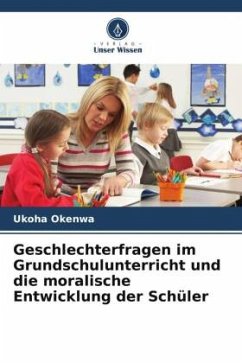 Geschlechterfragen im Grundschulunterricht und die moralische Entwicklung der Schüler - Okenwa, Ukoha