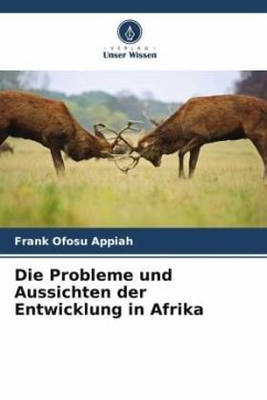 Die Probleme und Aussichten der Entwicklung in Afrika - Appiah, Frank Ofosu
