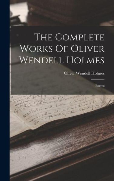 The Complete Works Of Oliver Wendell Holmes