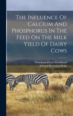 The Influence Of Calcium And Phosphorus In The Feed On The Milk Yield Of Dairy Cows - Meigs, Edward Browning