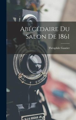 Abécédaire du Salon de 1861 - Gautier, Théophile