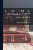 The Origin of the 'original Hebrew' of Ecclesiasticus