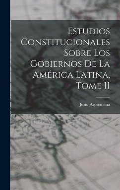 Cover Estudios Constitucionales Sobre los Gobiernos de la América Latina, Tome II