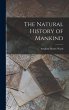 The Natural History of Mankind - Bild 1