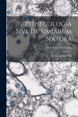 Pithecologia Sive De Simiarum Natura: Carminum Libri Duo