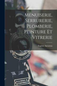 Menuiserie, Serrurerie, Plomberie, Peinture Et Vitrerie - Aucamus, Eugène