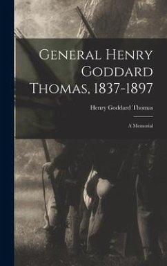 General Henry Goddard Thomas, 1837-1897: A Memorial - Thomas, Henry Goddard