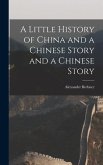 A Little History of China and a Chinese Story and a Chinese Story