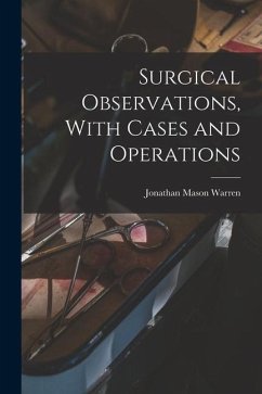 Surgical Observations, With Cases and Operations - Warren, Jonathan Mason