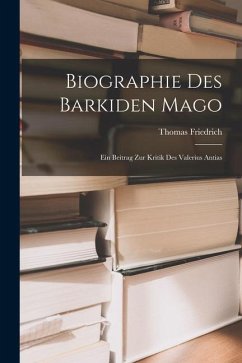 Cover Biographie des Barkiden Mago: Ein Beitrag zur Kritik des Valerius Antias