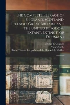 The Complete Peerage of England, Scotland, Ireland, Great Britain, and the United Kingdom: Extant, Extinct, or Dormant: 2 - Cokayne, George E.; Warrand, Duncan