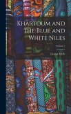 Khartoum and the Blue and White Niles; Volume 1