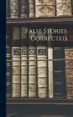 False Stories Corrected
