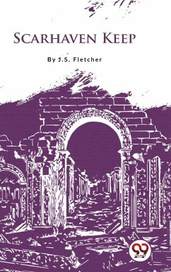 Scarhaven Keep - Fletcher, J. S.