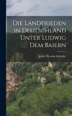 Die Landfrieden in Deutschland Unter Ludwig dem Baiern Die Landfrieden in Deutschland Unter Ludwig dem Baiern