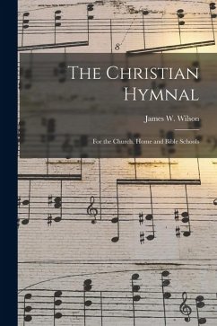 Cover The Christian Hymnal: For the Church, Home and Bible Schools