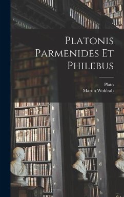 Platonis Parmenides Et Philebus - Plato; Wohlrab, Martin