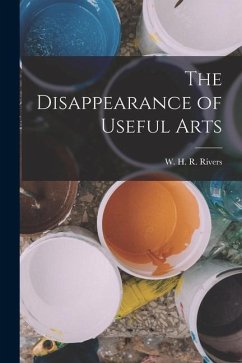 The Disappearance of Useful Arts - W. H. R. (William Halse Rivers), Rive